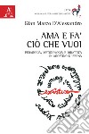 Ama e fa' ciò che vuoi. Pedagogia, metodologia e didattica in Agostino d'Ippona libro