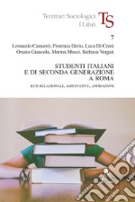 Studenti italiani e di seconda generazione a Roma. Reti relazionali, aspettative, aspirazioni libro