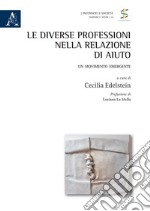 Le diverse professioni nella relazione di aiuto. Un movimento emergente libro