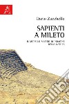 Sapienti a Mileto. Il modello milesio di indagine della natura libro di Zucchello Dario