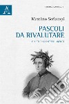 Pascoli da rivalutare. Gli studi danteschi inediti libro