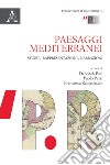 Paesaggi mediterranei. Storie, rappresentazioni, narrazioni libro