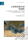 Latrocinium maris. Fenomenologia e repressione della pirateria nell'esperienza romana e oltre libro