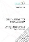 I libri aritmetici di Diofanto nella cultura matematica del Cinque-Seicento latino dal 1572 al 1670 libro