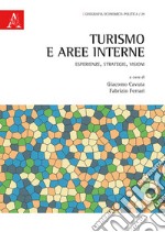 Turismo e aree interne. Esperienze, strategie, visioni libro