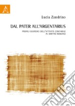 Dal pater all'argentarius. Profili giuridici dell'attività contabile in diritto romano libro