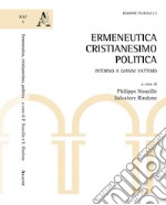 Ermeneutica, cristianesimo, politica. Intorno a Gianni Vattimo libro