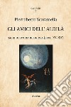 Gli amici dell'aldilà. Saggi di storia religiosa (sec. XV-XIX) libro