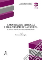 Il monitoraggio gestionale e regolamentare della liquidità. A che punto siamo e che cosa possiamo ancora fare libro