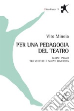 Per una pedagogia del teatro. Buone prassi tra vecchie e nuove diversità