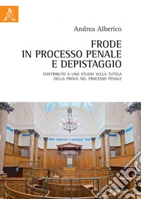 Frode in processo penale e depistaggio