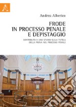 Frode in processo penale e depistaggio