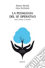 La pedagogia del sé operativo. Dalla teoria al metodo