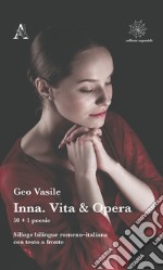 Inna. Vita & opera. 50+1 poesie. Testo romeno a fronte libro