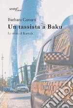 Un tassista a Baku. Le storie di Kamala