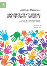 Adolescenti volontari, una proposta possibile. Progetto «Spazio Vola(n)do» come modello di buona pratica libro