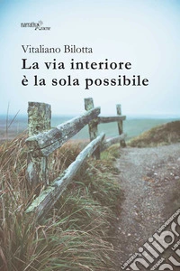 La via interiore è la sola possibile libro