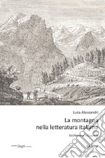 La montagna nella letteratura italiana. Da Petrarca a Cognetti libro