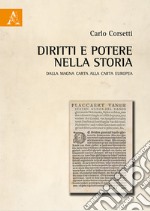 Diritti e potere nella storia. Dalla Magna Carta alla Carta Europea libro