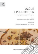 Acque e poliorcetica. Mura, città, borghi, «castella», porti e canali libro