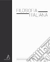 Filosofia italiana (2018). Vol. 2 libro di Pisano L. (cur.)