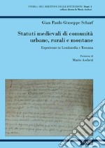 Statuti medievali di comunità urbane, rurali e montane. Esperienze in Lombardia e Toscana