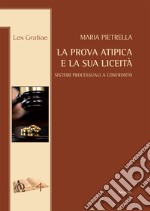 La prova atipica e la sua liceità. Sistemi processuali a confronto libro