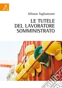 Le tutele del lavoratore somministrato libro