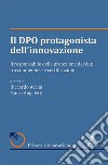 Il DPO protagonista dell'innovazione. Il responsabile della protezione dei dati tra competenze e certificazioni libro