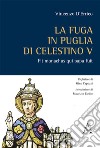 La fuga in Puglia di Celestino V. Fit monachus qui papa fuit libro
