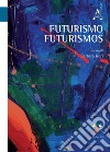 Futurismo Futurismos libro