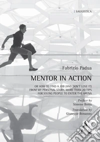 Mentor in action. Or how to Find a Job (and don't lose it) from my personal story, more than 20 tips for young people to enter the arena