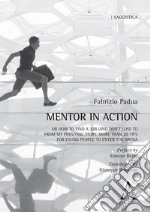 Mentor in action. Or how to Find a Job (and don't lose it) from my personal story, more than 20 tips for young people to enter the arena