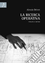 La ricerca operativa. Finalità e metodi libro