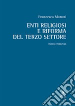 Enti religiosi e riforma del terzo settore. Profili tributari libro