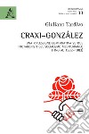 Craxi-González. Una riflessione comparativa su due protagonisti del socialismo mediterraneo (fino al 1982-1983) libro