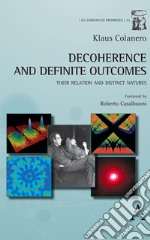 Decoherence and definite outcomes. Their relation and distinct natures libro