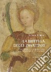 La bottega degli Zavattari. Una famiglia di pittori milanesi tra età viscontea ed età sforzesca libro