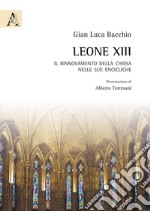 Leone XIII. Il rinnovamento della Chiesa nelle sue encicliche