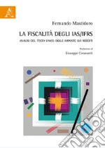 La fiscalità degli IAS/IFRS. Analisi del Testo Unico delle imposte sui redditi libro