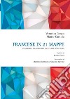 Francese in 21 mappe. Strumenti e soluzioni per uno più efficace libro