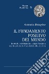 Il fondamento positivo del mondo. Indagini francescane sulla materia all'inizio del XIV secolo (1300-1330 ca.) libro di Petagine Antonio