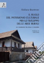 Il ruolo del patrimonio culturale per lo sviluppo delle aree rurali. Un confronto tra Italia e Ungheria libro