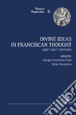 Divine ideas in franciscan thought (XIIIth-XIVth century) libro