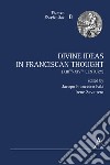 Divine ideas in franciscan thought (XIIIth-XIVth century) libro
