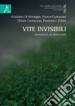 Vite invisibili. Biodiversità al microscopio