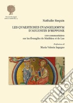 Les quaestiones euangeliorum d'Augustin d'Hippone. 100 commentaires sur les Évangiles du Matthieu et de Luc libro