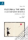 English & the arts. A contemporary romance. Language, style, genres libro di Re Anna