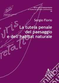 La tutela penale del paesaggio e dell'habitat naturale