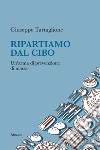 Ripartiamo dal cibo. Un'arma di prevenzione di massa libro di Tartaglione Giuseppe